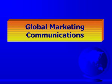 Global Marketing Communications. Global Attitudes Towards Advertising.