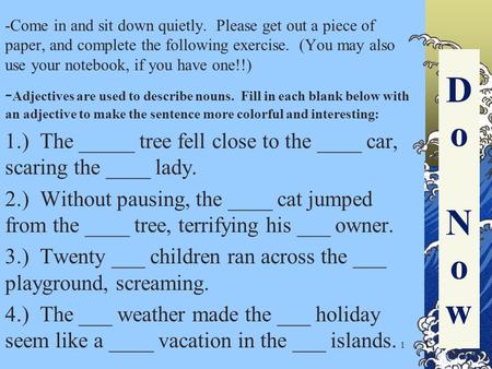 DoNowDoNow -Come in and sit down quietly. Please get out a piece of paper, and complete the following exercise. (You may also use your notebook, if you.