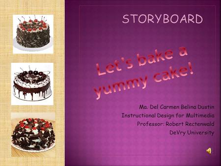 Ma. Del Carmen Belina Dustin Instructional Design for Multimedia Professor: Robert Rectenwald DeVry University.