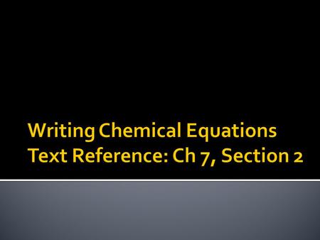  A chemical reaction is a process.  What does this mean?  Give some examples of processes  Is baking a cake a process?  Name some ingredients of.