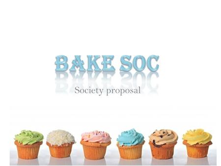 Society proposal. Co-presidents: Meriel Royal and Catherine Antrobus Vice President: Harriet Wigmore Secretary: Emily Lunn Treasurer: Olola Elias Social.