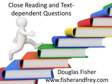 Close Reading and Text-dependent Questions