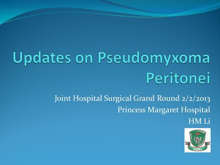 Joint Hospital Surgical Grand Round 2/2/2013 Princess Margaret Hospital HM Li.