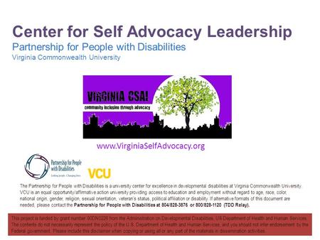 Center for Self Advocacy Leadership Partnership for People with Disabilities Virginia Commonwealth University The Partnership for People with Disabilities.