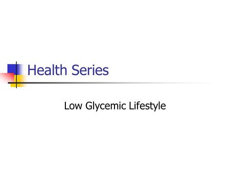 Health Series Low Glycemic Lifestyle. Phylise Poole USANA Independent Associate Healthy for Life Certified Team Leader ACE Certified Fitness Instructor.