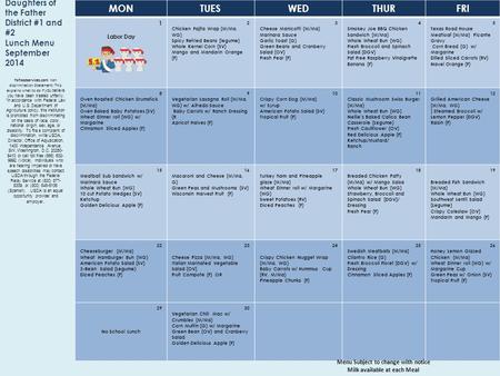 Daughters of the Father District #1 and #2 Lunch Menu September 2014 MONTUESWEDTHURFRI 1 Labor Day 2 Chicken Fajita Wrap (M/Ma, WG) Spicy Refried Beans.