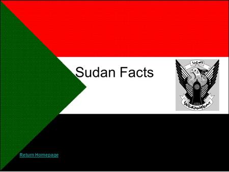 Sudan Facts Return Homepage. Tourist Information Visa are required by everyone visiting the country and are valid for only one month. There is a curfew.