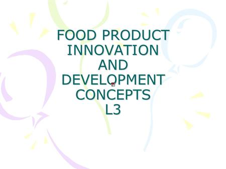 FOOD PRODUCT INNOVATION AND DEVELOPMENT CONCEPTS L3.