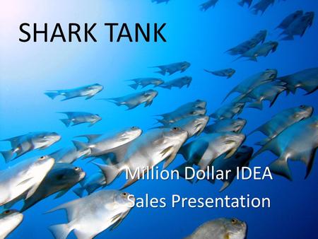 SHARK TANK Million Dollar IDEA Sales Presentation.