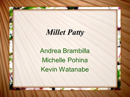 Millet Patty Andrea Brambilla Michelle Pohina Kevin Watanabe.