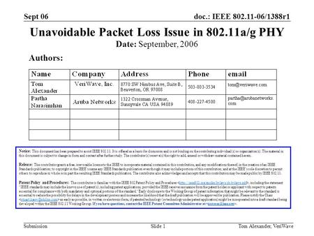 Doc.: IEEE 802.11-06/1388r1 Submission Sept 06 Tom Alexander, VeriWaveSlide 1 Unavoidable Packet Loss Issue in 802.11a/g PHY Notice: This document has.