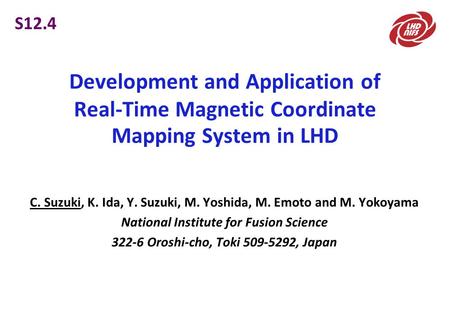 Development and Application of Real-Time Magnetic Coordinate Mapping System in LHD C. Suzuki, K. Ida, Y. Suzuki, M. Yoshida, M. Emoto and M. Yokoyama National.