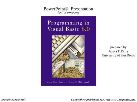 Irwin/McGraw-Hill Copyright© 2000 by the McGraw-Hill Companies, Inc. PowerPoint® Presentation to accompany prepared by James T. Perry University of San.