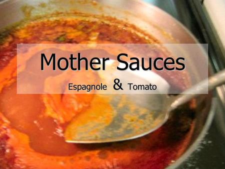 Mother Sauces Espagnole & Tomato