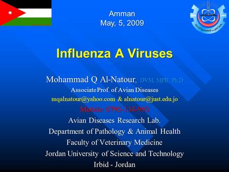 Influenza A Viruses Mohammad Q Al-Natour, DVM, MPH, Ph.D Associate Prof. of Avian Diseases & Mobile: 0795-134-993.