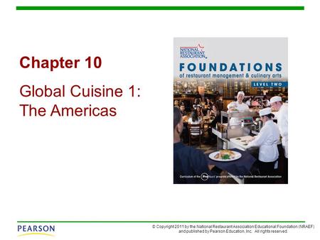 © Copyright 2011 by the National Restaurant Association Educational Foundation (NRAEF) and published by Pearson Education, Inc. All rights reserved. Chapter.