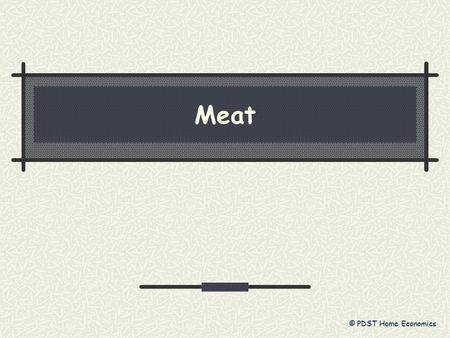 Meat © PDST Home Economics Classification Carcass = beef, veal, mutton, lamb, pork, ham, bacon. Poultry = chicken, turkey, duck, goose. Game = deer,