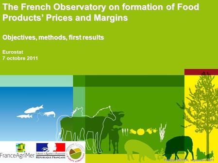 Philippe BOYER, septembre 2011 The French Observatory on formation of Food Products’ Prices and Margins Objectives, methods, first results Eurostat 7 octobre.