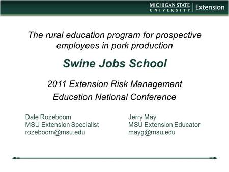 The rural education program for prospective employees in pork production Swine Jobs School 2011 Extension Risk Management Education National Conference.