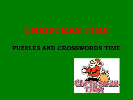 CHRISTMAS TIME PUZZLES AND CROSSWORDS TIME