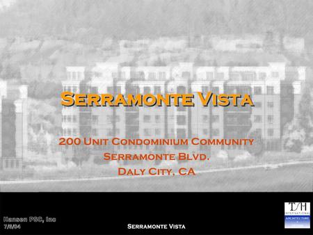 Serramonte Vista 200 Unit Condominium Community Serramonte Blvd. Daly City, CA.