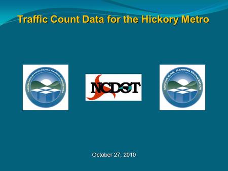 October 27, 2010 Traffic Count Data for the Hickory Metro.