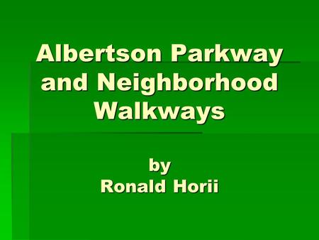 Albertson Parkway and Neighborhood Walkways by Ronald Horii.