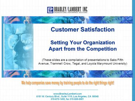 Www.BradleyLambert.com 6151 W. Century Blvd., Suite 1110, Los Angeles, CA 90045 310-670-1400, fax 310-568-0681 Customer Satisfaction Setting Your Organization.