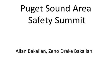 Allan Bakalian, Zeno Drake Bakalian What happens when things go wrong Puget Sound Area Safety Summit.