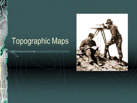 Topographic Maps.