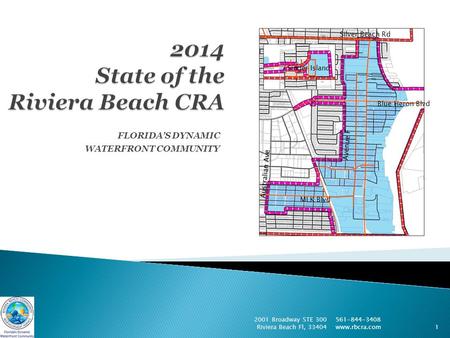 FLORIDA’S DYNAMIC WATERFRONT COMMUNITY 561-844-3408 www.rbcra.com 1 2001 Broadway STE 300 Riviera Beach Fl, 33404 Singer Island Blue Heron Blvd Silver.