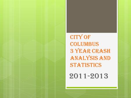 City of Columbus 3 year Crash analysis and statistics 2011-2013.