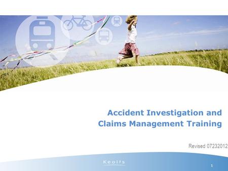 Accident Investigation and Claims Management Training 1 Revised 07232012.