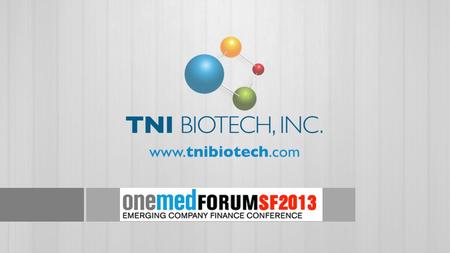 CORPORATE OVERVIEW TNIB is a late stage immunotherapy company with short term sustainable revenue delivering low cost, effective, safe immuno therapies.