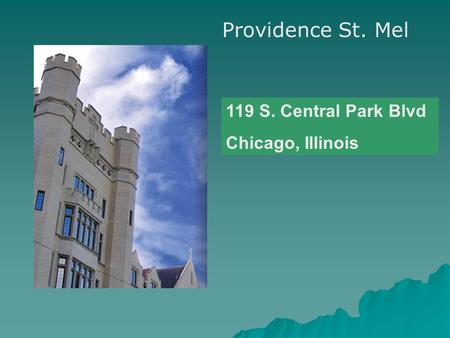 119 S. Central Park Blvd Chicago, Illinois Providence St. Mel.