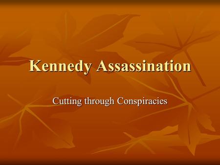 Kennedy Assassination Cutting through Conspiracies.