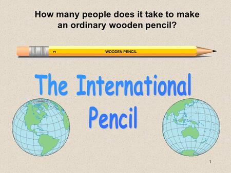 How many people does it take to make an ordinary wooden pencil?