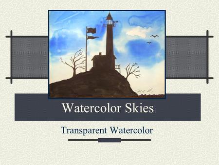 Watercolor Skies Transparent Watercolor. Transparent Colors Watercolors are referred to as transparent paint. This mean that if you draw on paper with.