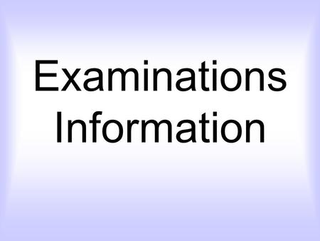 Examinations Information. Examination Timetables Your personal copy of the exam timetable will be sent home before every exam session from now on. You.