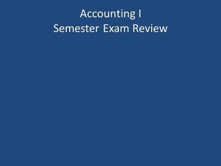 Accounting I Semester Exam Review