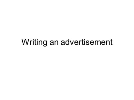 Writing an advertisement. Do now Complete the subject verb agreement paper. Put it in the English bin.