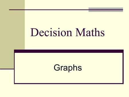 Decision Maths Graphs Wiltshire Graphs A graph is just a diagram made up of “dots” and “lines”. These are all graphs. The dots are called “nodes” or.