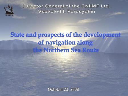 Slide 1 RUSSIAN TRANSPORT CORRIDOR “NORTHERN SEA ROUTE” within the system of international transport corridors West-East-West.