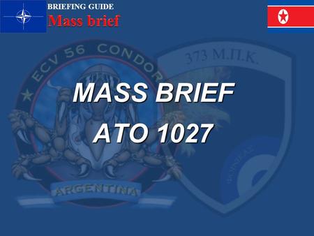 BRIEFING GUIDE MASS BRIEF ATO 1027. BRIEFING GUIDE ROLL CALL - Garbo 11 3707 th. Sweep - Cowboy 113701 th. Sweep/Sead - Falcon 113703 th.Deep Strike -