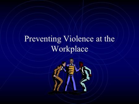 Preventing Violence at the Workplace