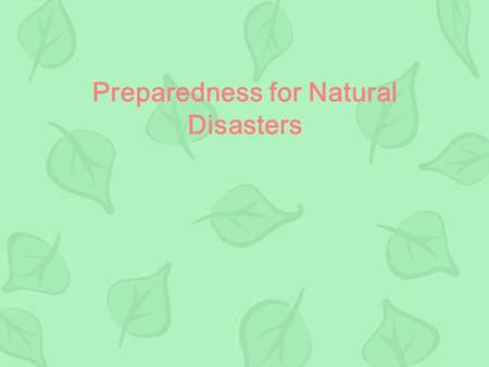 Preparedness for Natural Disasters