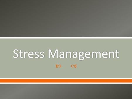 .  Stress can be caused by both positive and negative external factors, such as falling in love or taking an exam.  Some things people commonly worry.