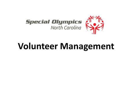 Volunteer Management. Needs Make sure the needs on the Web site reflect the number of people you really need and the times you really need them! Recruitment.