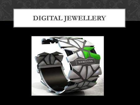 DIGITAL JEWELLERY.