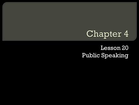 Lesson 20 Public Speaking  To be credible is to be believable and competent.credible.